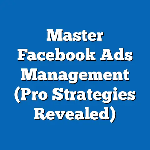 Master Facebook Ads Management  (Pro Strategies Revealed)