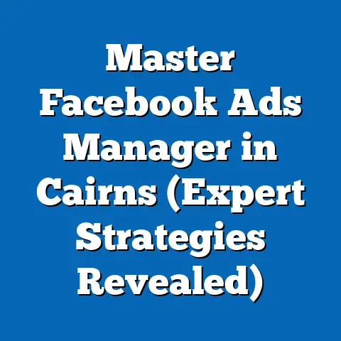 Master Facebook Ads Manager in Cairns  (Expert Strategies Revealed)