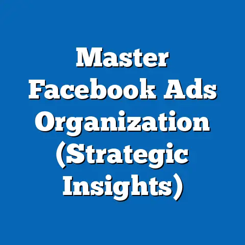 Master Facebook Ads Organization  (Strategic Insights)