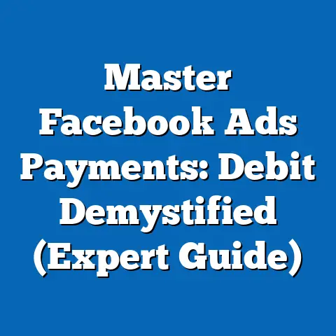 Master Facebook Ads Payments: Debit Demystified  (Expert Guide)