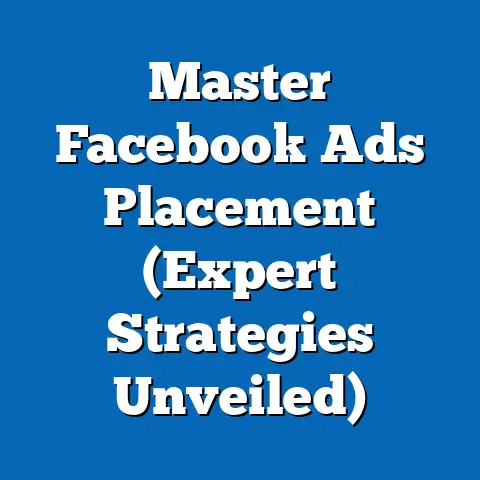 Master Facebook Ads Placement  (Expert Strategies Unveiled)