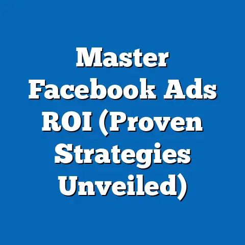 Master Facebook Ads ROI  (Proven Strategies Unveiled)