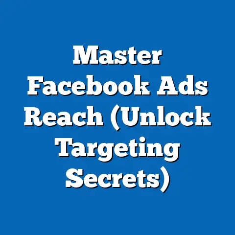 Master Facebook Ads Reach  (Unlock Targeting Secrets)