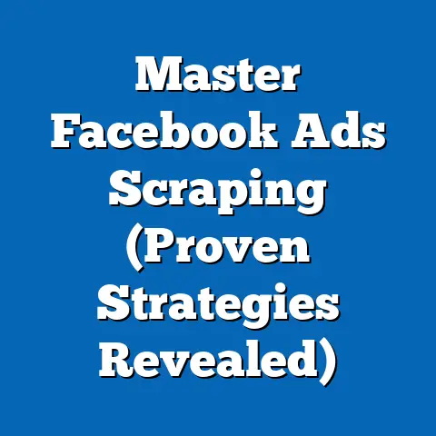 Master Facebook Ads Scraping  (Proven Strategies Revealed)