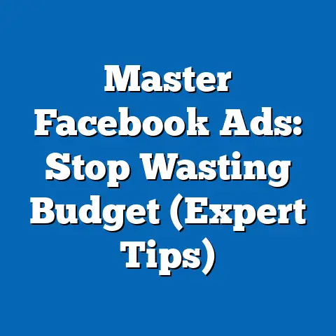Master Facebook Ads: Stop Wasting Budget  (Expert Tips)