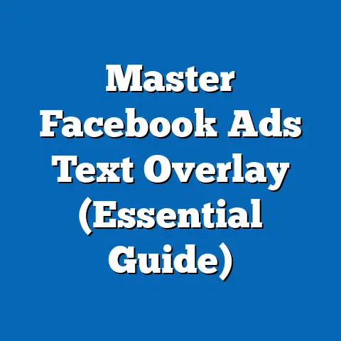 Master Facebook Ads Text Overlay  (Essential Guide)