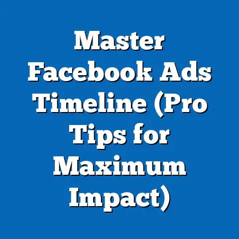 Master Facebook Ads Timeline  (Pro Tips for Maximum Impact)