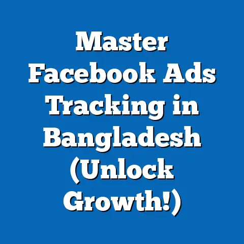 Master Facebook Ads Tracking in Bangladesh (Unlock Growth!)