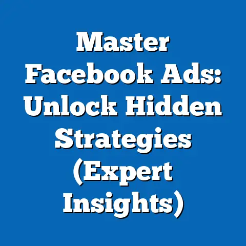 Master Facebook Ads: Unlock Hidden Strategies  (Expert Insights)
