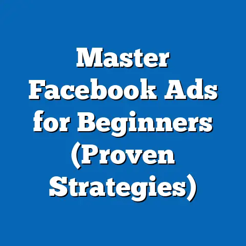 Master Facebook Ads for Beginners  (Proven Strategies)