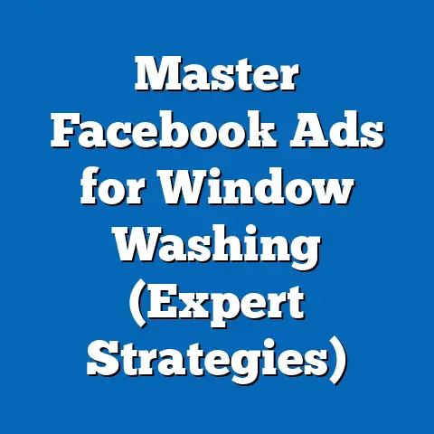 Master Facebook Ads for Window Washing  (Expert Strategies)