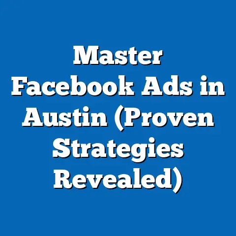 Master Facebook Ads in Austin  (Proven Strategies Revealed)