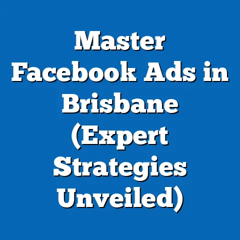 Master Facebook Ads in Brisbane  (Expert Strategies Unveiled)