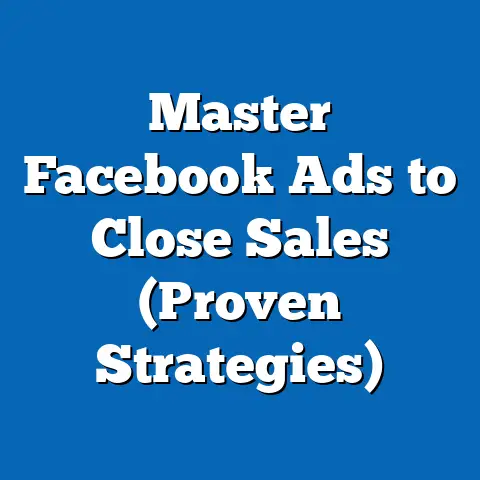 Master Facebook Ads to Close Sales  (Proven Strategies)