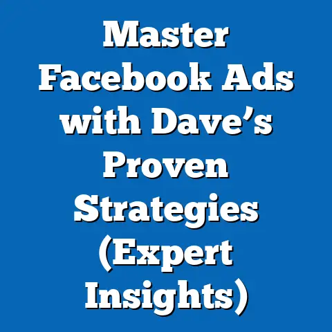 Master Facebook Ads with Dave’s Proven Strategies  (Expert Insights)