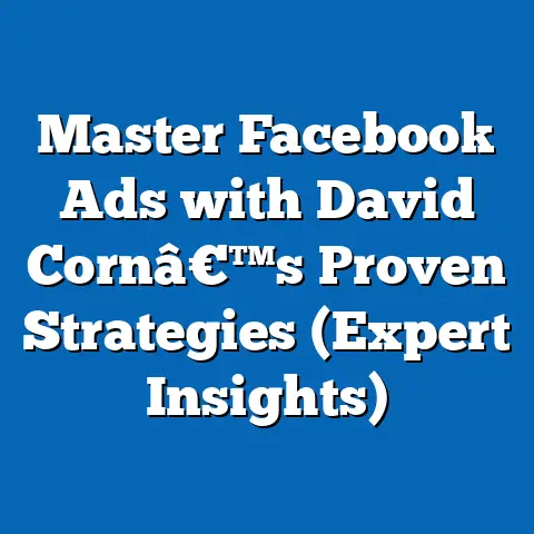 Master Facebook Ads with David Cornâ€™s Proven Strategies  (Expert Insights)