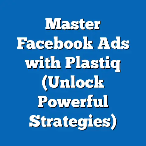 Master Facebook Ads with Plastiq  (Unlock Powerful Strategies)