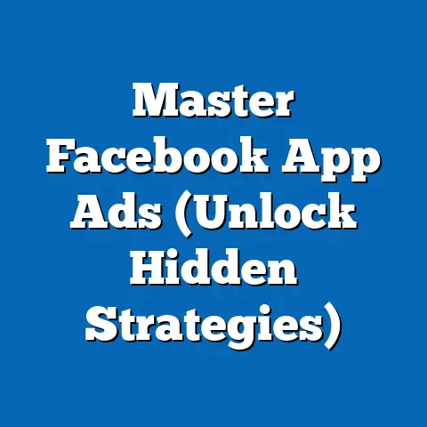 Master Facebook App Ads  (Unlock Hidden Strategies)