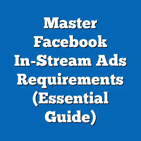 Master Facebook In-Stream Ads Requirements  (Essential Guide)