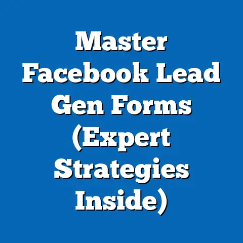 Master Facebook Lead Gen Forms  (Expert Strategies Inside)