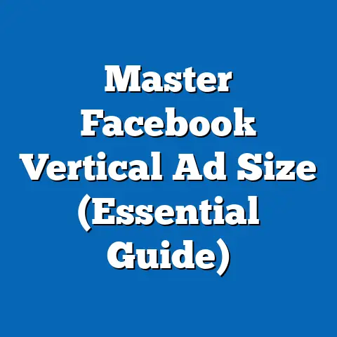 Master Facebook Vertical Ad Size  (Essential Guide)