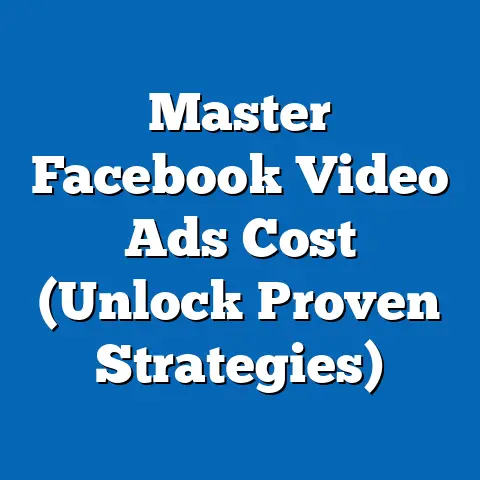 Master Facebook Video Ads Cost  (Unlock Proven Strategies)