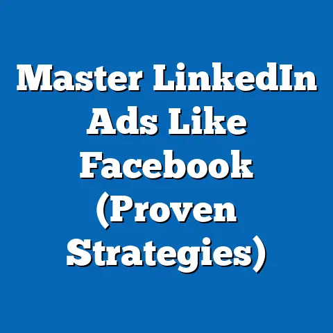Master LinkedIn Ads Like Facebook  (Proven Strategies)