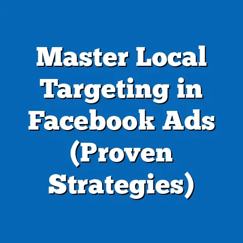Master Local Targeting in Facebook Ads  (Proven Strategies)