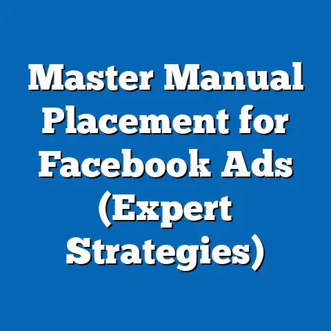 Master Manual Placement for Facebook Ads  (Expert Strategies)