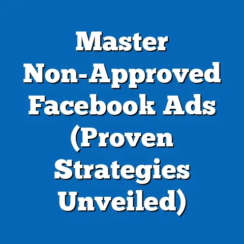 Master Non-Approved Facebook Ads  (Proven Strategies Unveiled)