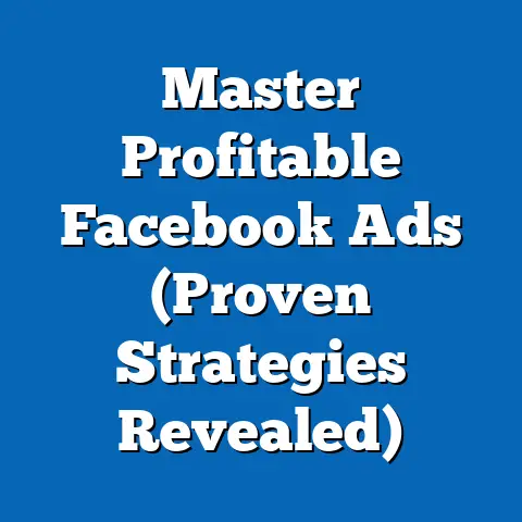 Master Profitable Facebook Ads  (Proven Strategies Revealed)