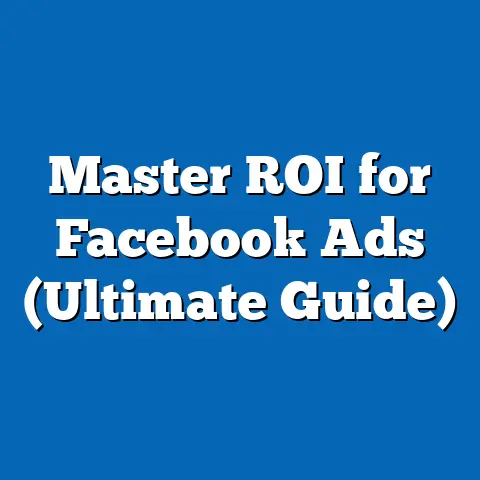 Master ROI for Facebook Ads  (Ultimate Guide)