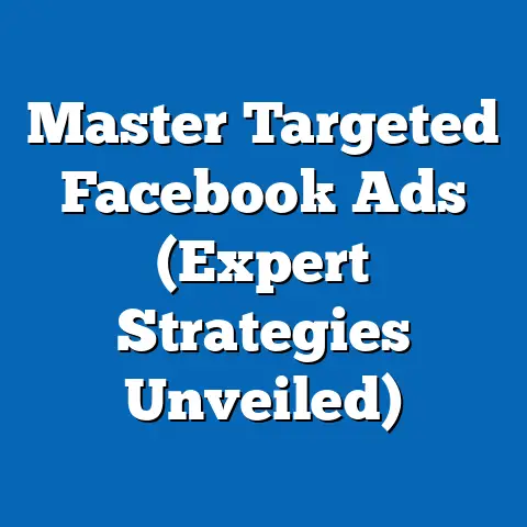 Master Targeted Facebook Ads  (Expert Strategies Unveiled)