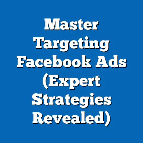 Master Targeting Facebook Ads  (Expert Strategies Revealed)