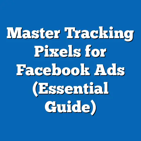 Master Tracking Pixels for Facebook Ads  (Essential Guide)