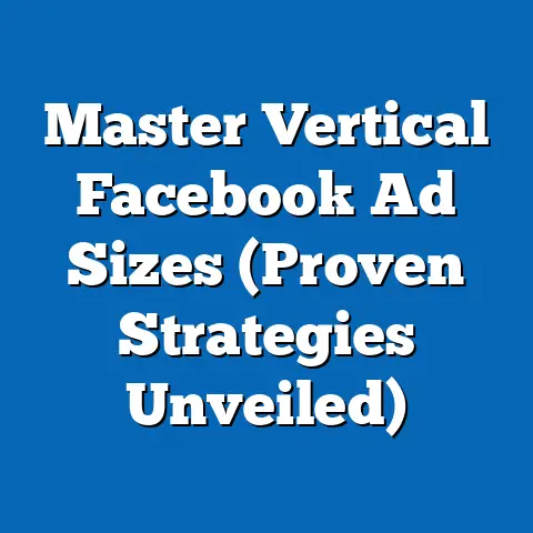 Master Vertical Facebook Ad Sizes  (Proven Strategies Unveiled)