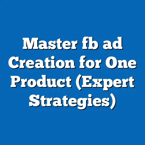 Master fb ad Creation for One Product (Expert Strategies)