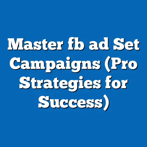 Master fb ad Set Campaigns (Pro Strategies for Success)