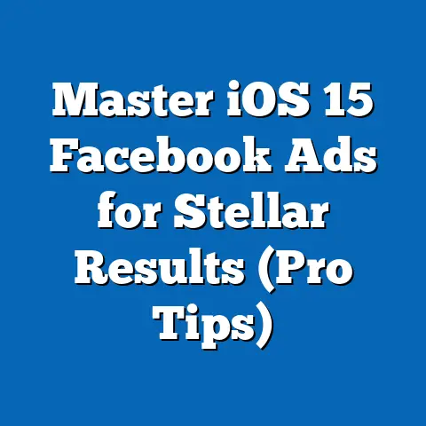 Master iOS 15 Facebook Ads for Stellar Results  (Pro Tips)