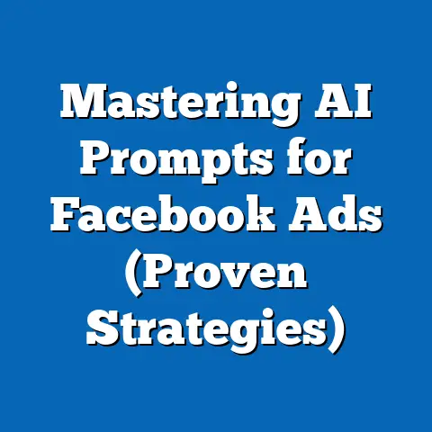Mastering AI Prompts for Facebook Ads  (Proven Strategies)