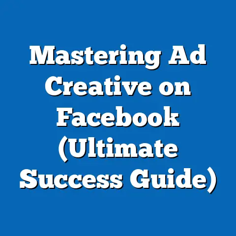 Mastering Ad Creative on Facebook  (Ultimate Success Guide)