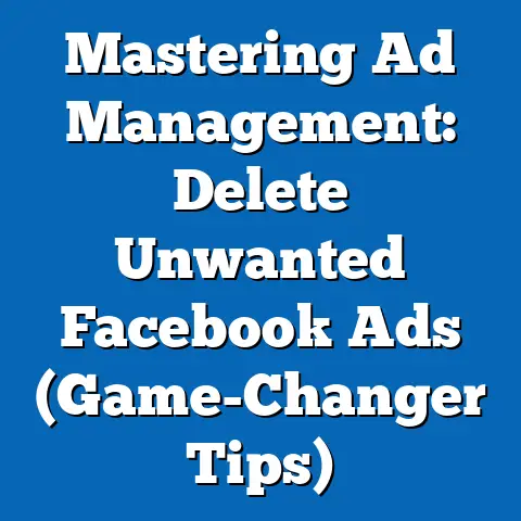 Mastering Ad Management: Delete Unwanted Facebook Ads  (Game-Changer Tips)