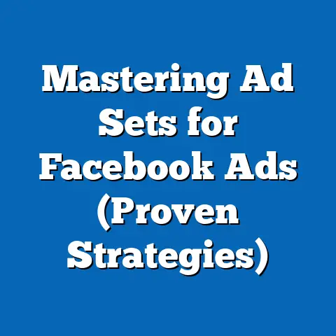 Mastering Ad Sets for Facebook Ads  (Proven Strategies)