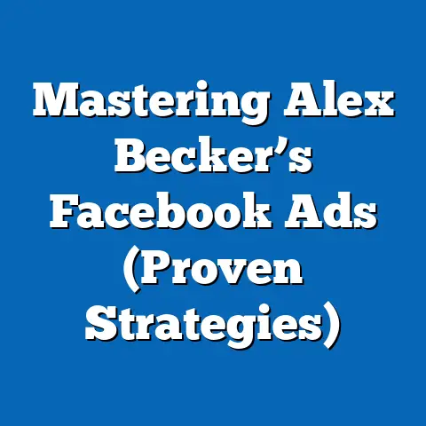 Mastering Alex Becker’s Facebook Ads  (Proven Strategies)