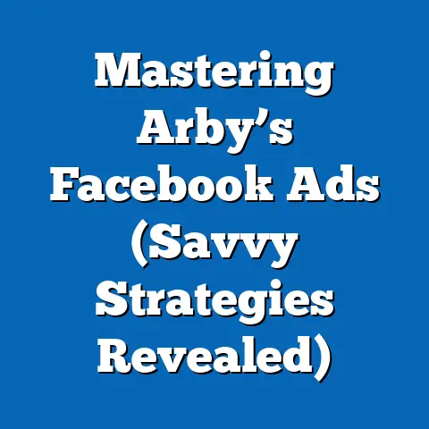 Mastering Arby’s Facebook Ads  (Savvy Strategies Revealed)