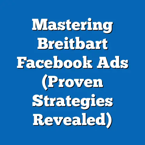 Mastering Breitbart Facebook Ads  (Proven Strategies Revealed)