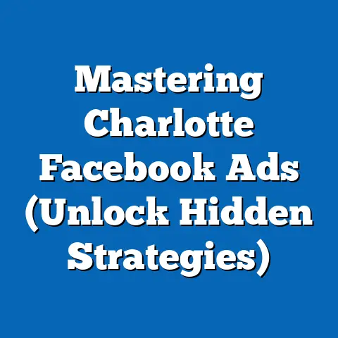 Mastering Charlotte Facebook Ads  (Unlock Hidden Strategies)