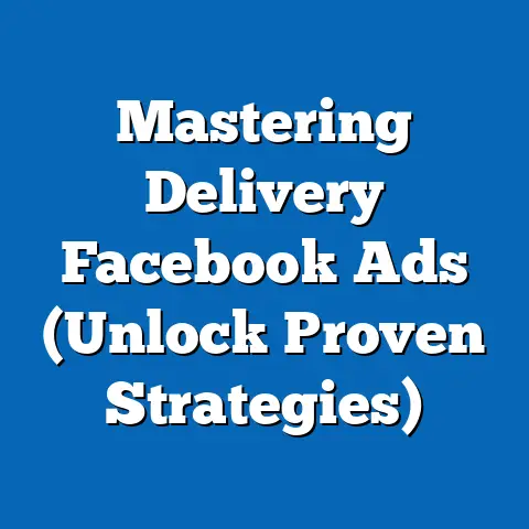 Mastering Delivery Facebook Ads  (Unlock Proven Strategies)