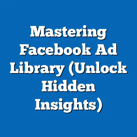 Mastering Facebook Ad Library  (Unlock Hidden Insights)
