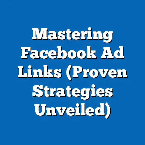 Mastering Facebook Ad Links  (Proven Strategies Unveiled)